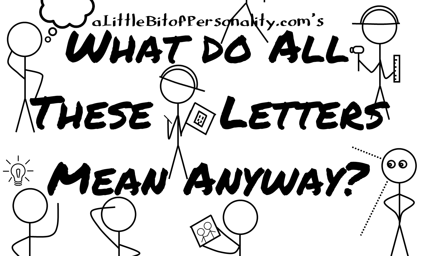 What Do All These Letters Mean Anyway? - A Little Bit of Personality